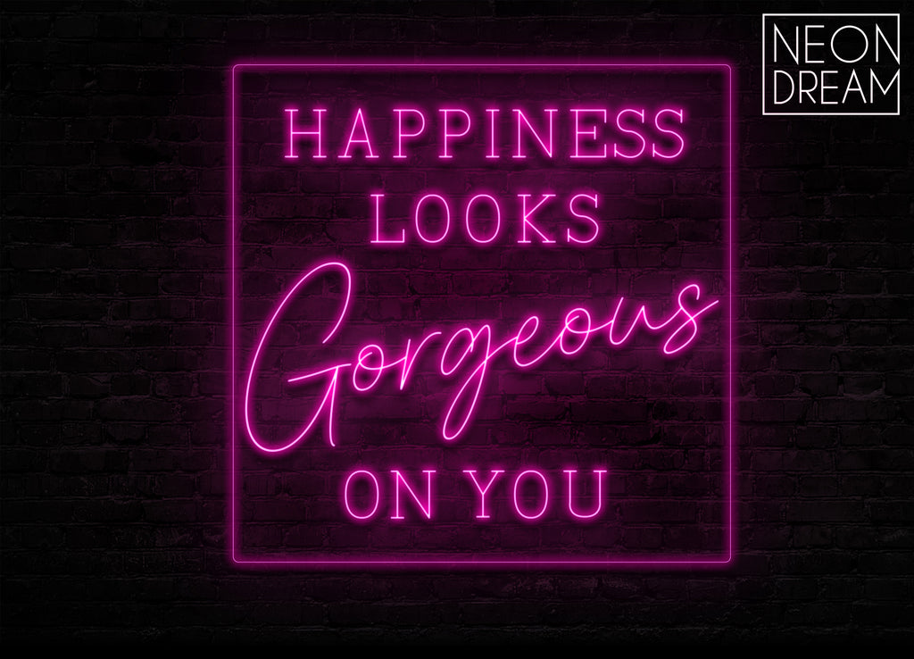 Happiness Looks Gorgeous On You Neon Sign, good looks on you 